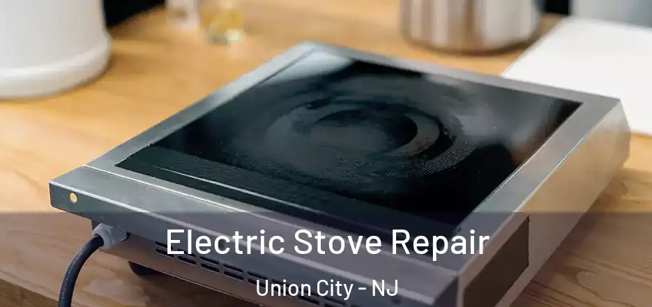 Electric Stove Repair Union City - NJ
