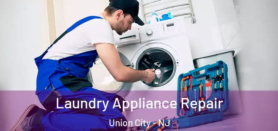 Laundry Appliance Repair Union City - NJ