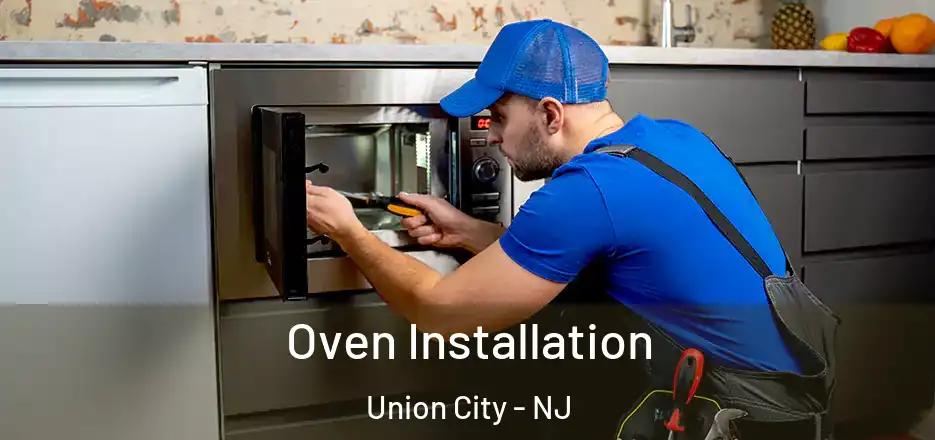  Oven Installation Union City - NJ