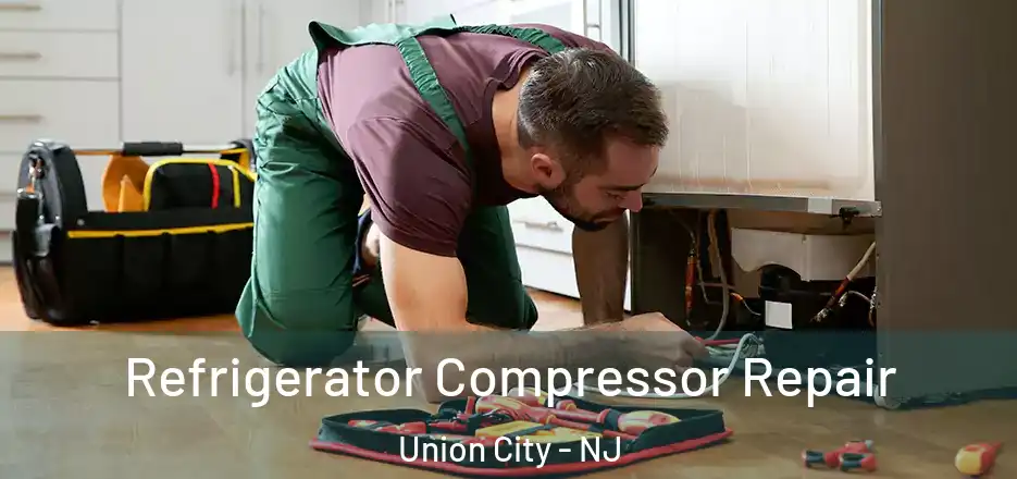 Refrigerator Compressor Repair Union City - NJ