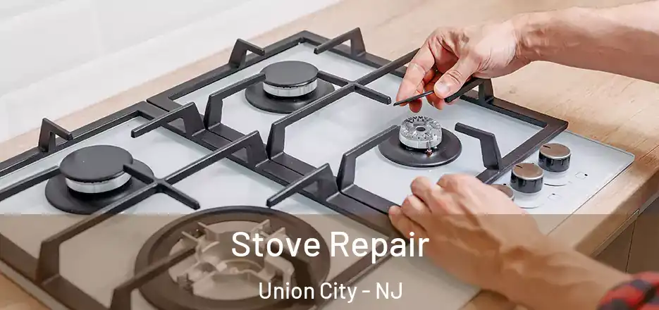 Stove Repair Union City - NJ