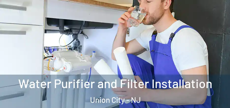 Water Purifier and Filter Installation Union City - NJ